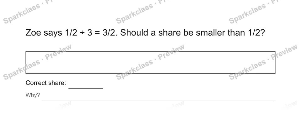 Zoe says 1/2 ÷ 3 = 3/2. Should a share be smaller than 1/2? — Grade 5 problem preview
