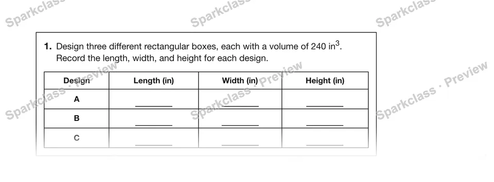 1.Design three different rectangular boxes, each with a volume of 240 in3. Record the length, width, and height for each design. — Grade 5 problem preview