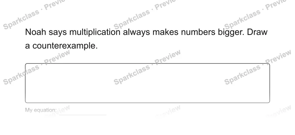 Noah says multiplication always makes numbers bigger. Draw a counterexample. — Grade 5 problem preview
