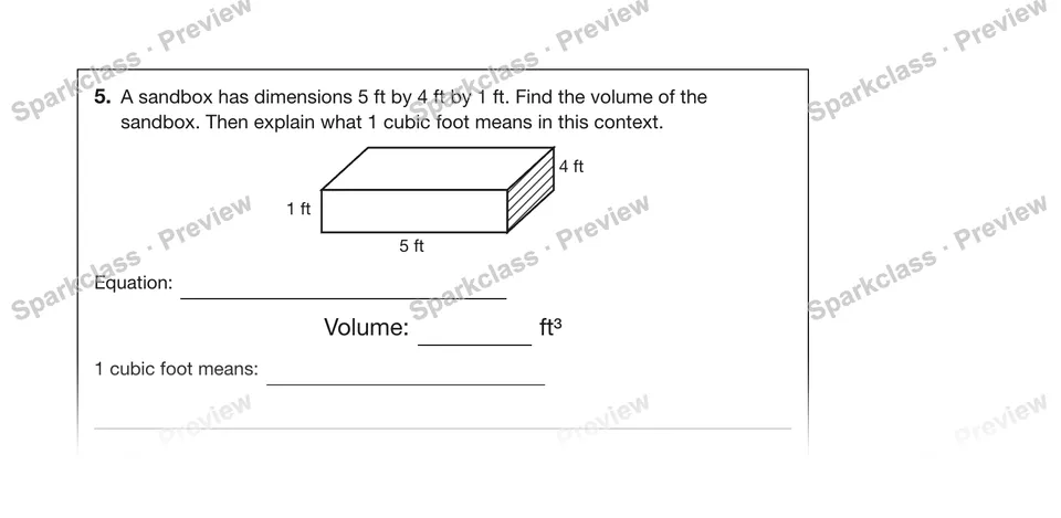 5.A sandbox has dimensions 5 ft by 4 ft by 1 ft. Find the volume of the sandbox. Then explain what 1 cubic foot means in this context. — Grade 5 problem preview