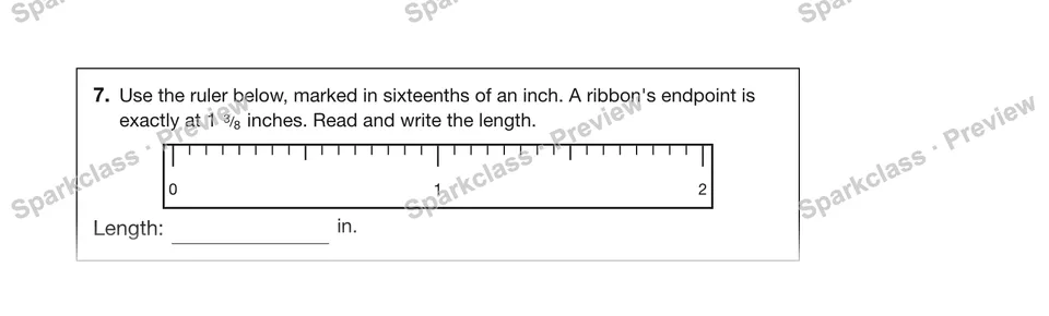 7.Use the ruler below, marked in sixteenths of an inch. A ribbon's endpoint is exactly at 1 3/8 inches. Read and write the length. — Grade 5 problem preview