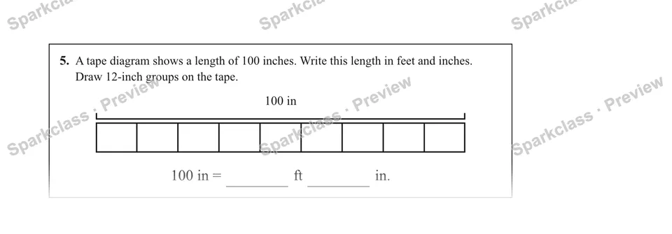 5.A tape diagram shows a length of 100 inches. Write this length in feet and inches. Draw 12-inch groups on the tape. — Grade 5 problem preview