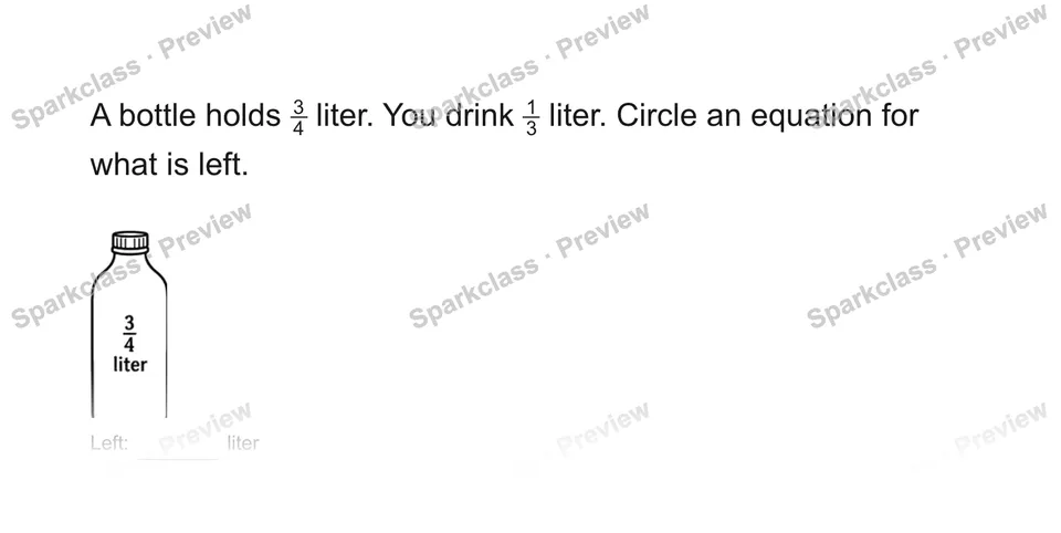 A bottle holds 34 liter. You drink 13 liter. Circle an equation for what is left. — Grade 5 problem preview