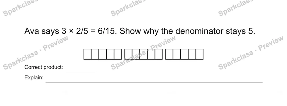 Ava says 3 × 2/5 = 6/15. Show why the denominator stays 5. — Grade 5 problem preview