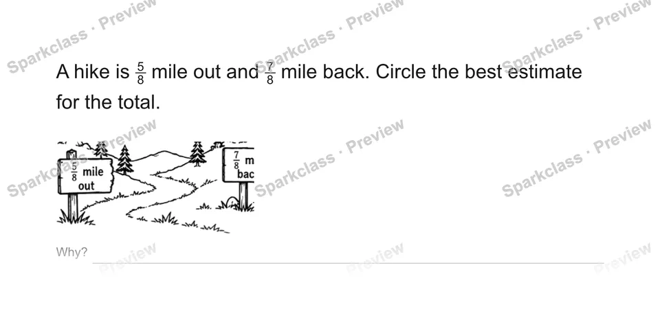 A hike is 58 mile out and 78 mile back. Circle the best estimate for the total. — Grade 5 problem preview