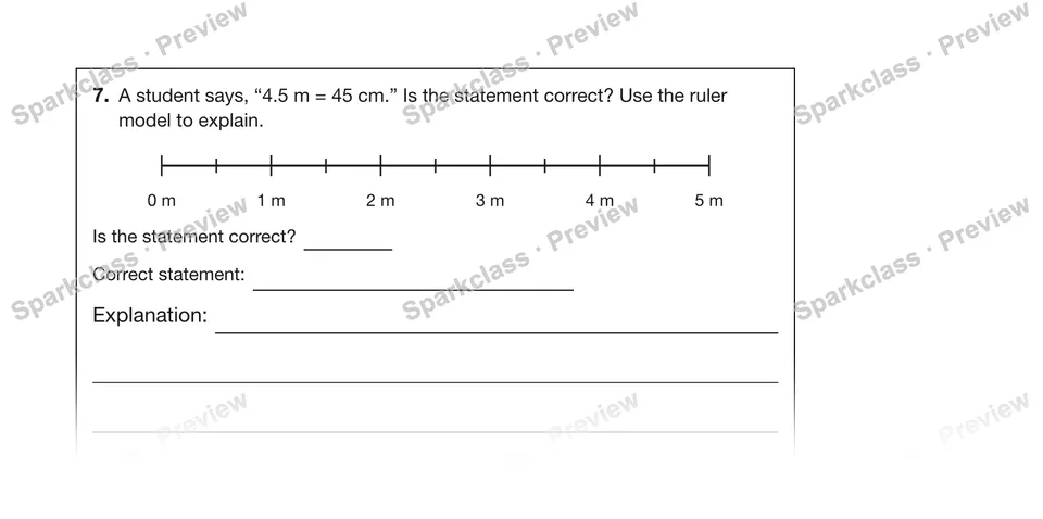 7.A student says, “4.5 m = 45 cm.” Is the statement correct? Use the ruler model to explain. — Grade 5 problem preview