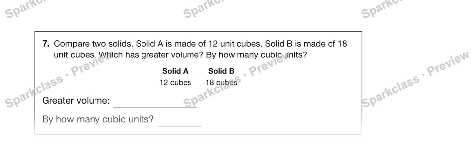 7.Compare two solids. Solid A is made of 12 unit cubes. Solid B is made of 18 unit cubes. Which has greater volume? By how many cubic units? — Grade 5 problem preview